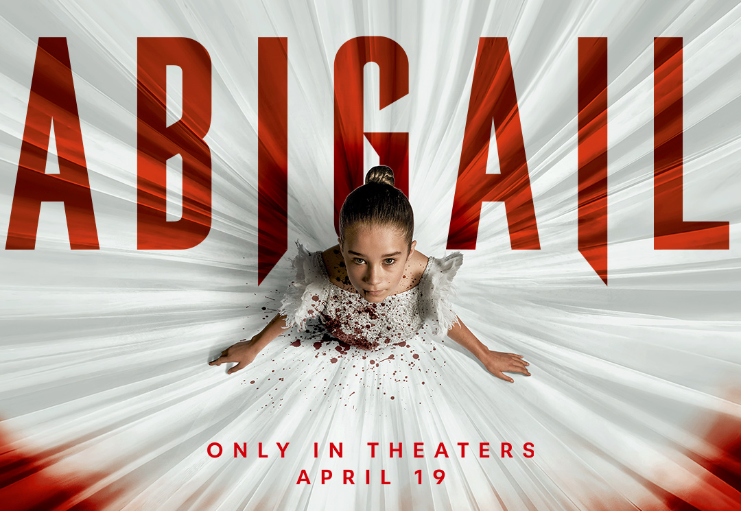 Abigail The Movie is in theaters April 19